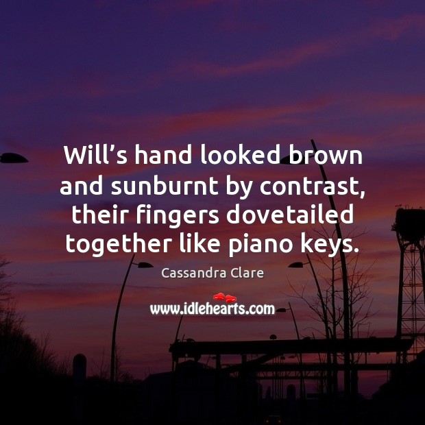 Will’s hand looked brown and sunburnt by contrast, their fingers dovetailed Image