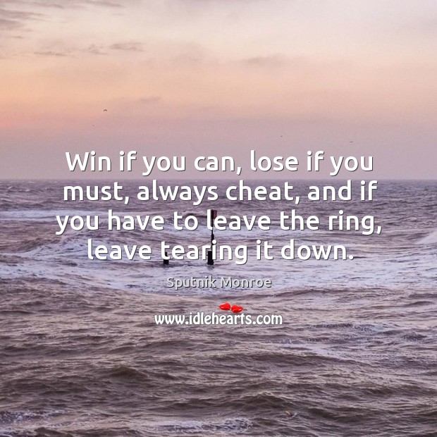 Win if you can, lose if you must, always cheat, and if Image
