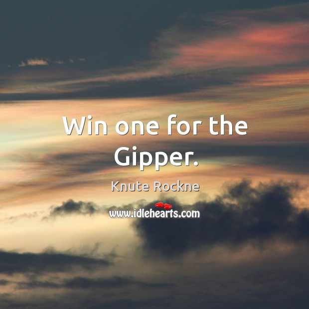 Win one for the gipper. Image