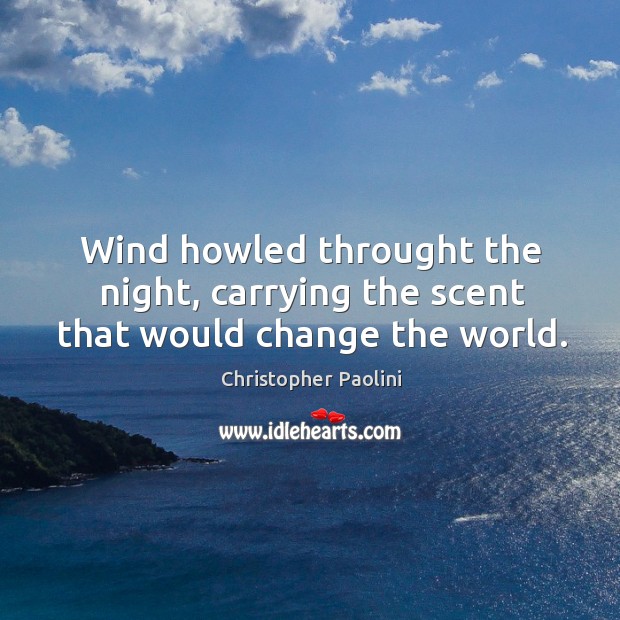 Wind howled throught the night, carrying the scent that would change the world. Image