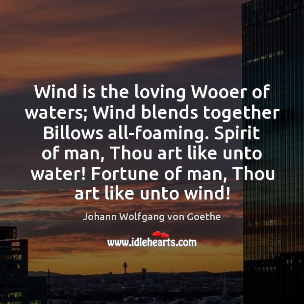 Wind is the loving Wooer of waters; Wind blends together Billows all-foaming. Image
