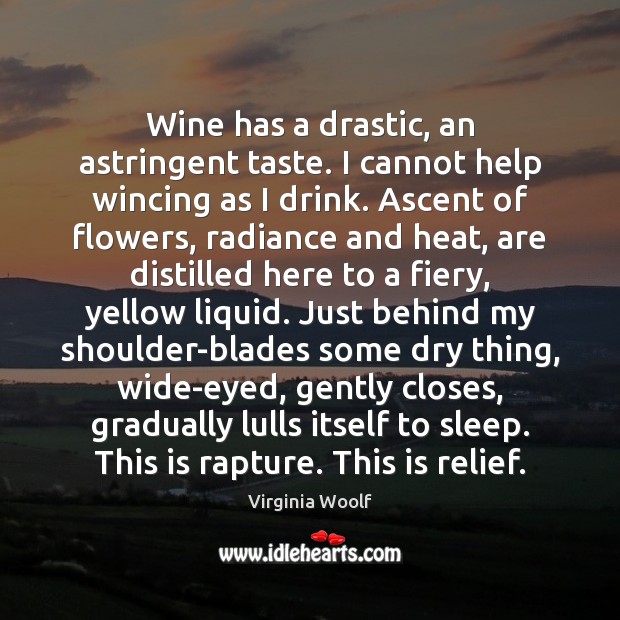 Wine has a drastic, an astringent taste. I cannot help wincing as Image