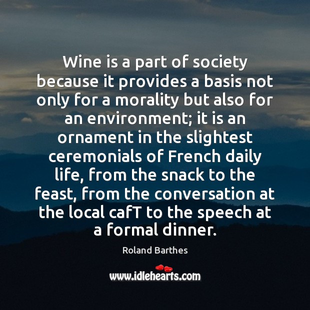 Wine is a part of society because it provides a basis not Roland Barthes Picture Quote