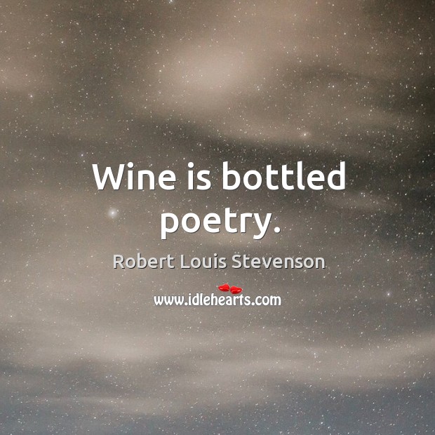 Wine is bottled poetry. Image