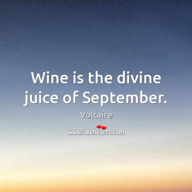 Wine is the divine juice of September. Image