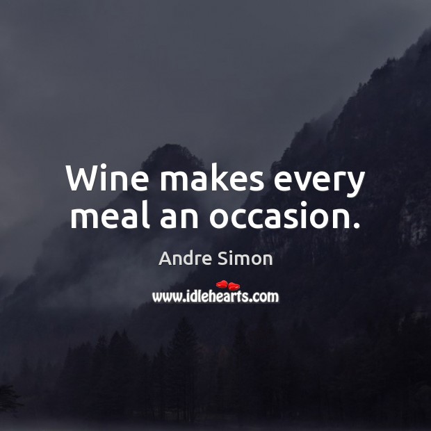 Wine makes every meal an occasion. Image