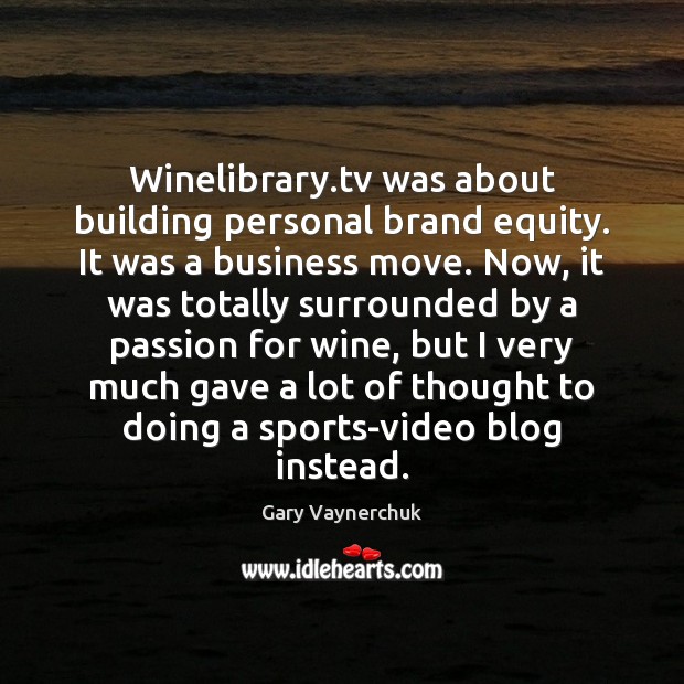 Winelibrary.tv was about building personal brand equity. It was a business Image