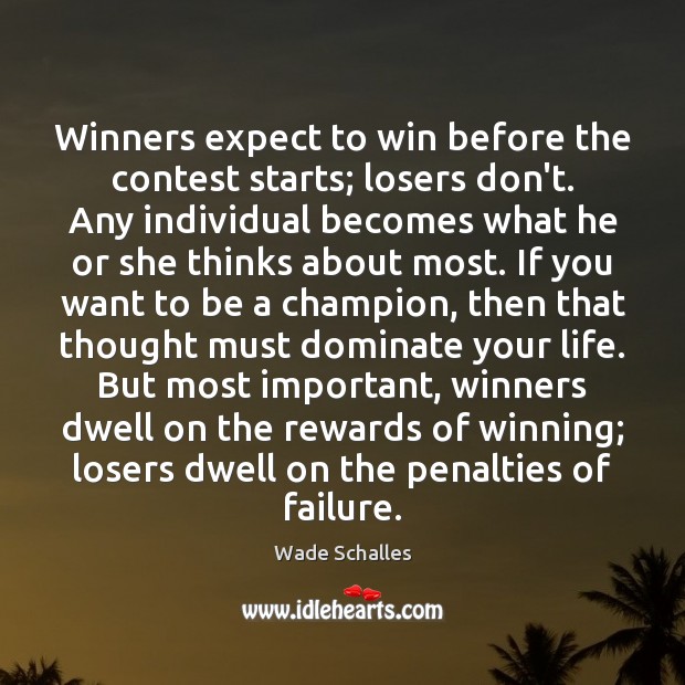 Winners expect to win before the contest starts; losers don’t. Any individual Image