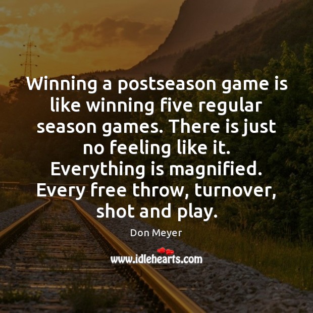 Winning a postseason game is like winning five regular season games. There Image