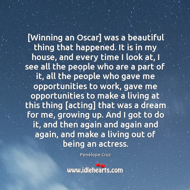 [Winning an Oscar] was a beautiful thing that happened. It is in Penélope Cruz Picture Quote