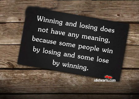 Winning and losing does not have any People Quotes Image