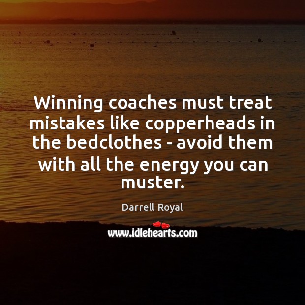 Winning coaches must treat mistakes like copperheads in the bedclothes – avoid Image