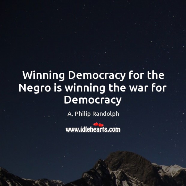 Winning Democracy for the Negro is winning the war for Democracy Image