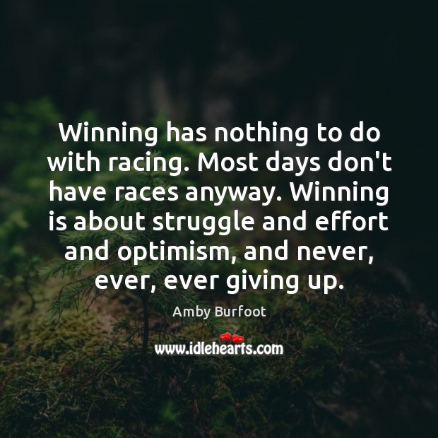 Winning has nothing to do with racing. Most days don’t have races Amby Burfoot Picture Quote
