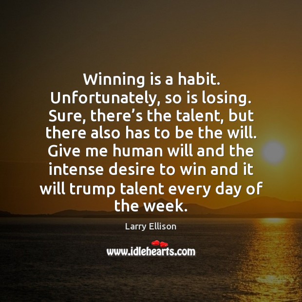 Winning is a habit. Unfortunately, so is losing. Sure, there’s the Image
