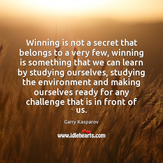 Winning is not a secret that belongs to a very few, winning Garry Kasparov Picture Quote
