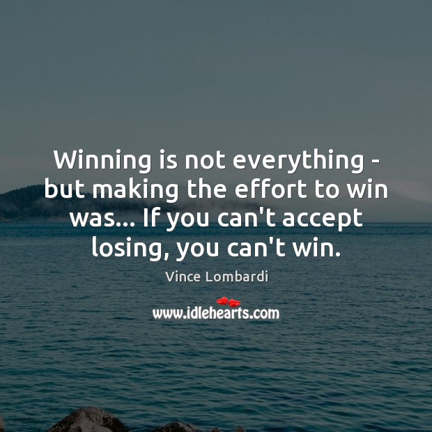 Winning is not everything – but making the effort to win was… Vince Lombardi Picture Quote