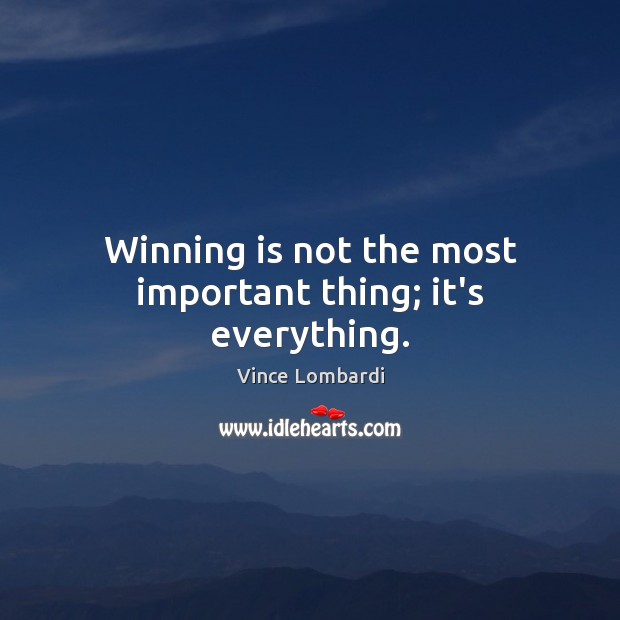 Winning is not the most important thing; it’s everything. Image