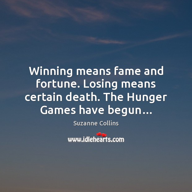 Winning means fame and fortune. Losing means certain death. The Hunger Games have begun… Image