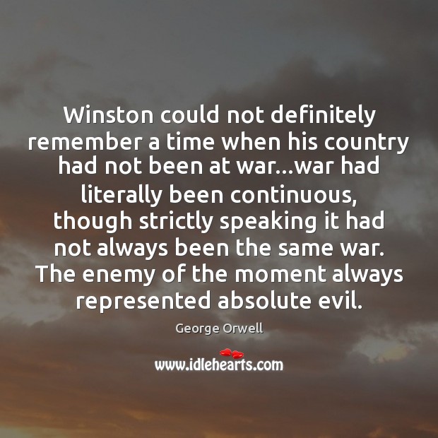 Winston could not definitely remember a time when his country had not George Orwell Picture Quote