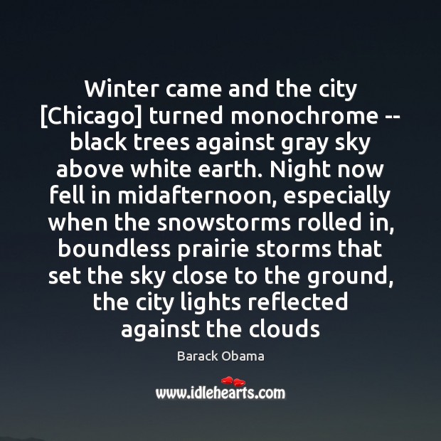 Winter came and the city [Chicago] turned monochrome — black trees against Winter Quotes Image