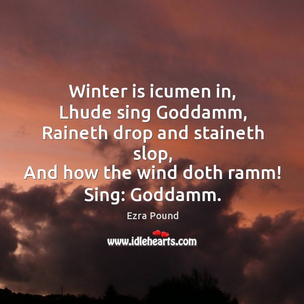Winter is icumen in, lhude sing Goddamm Winter Quotes Image