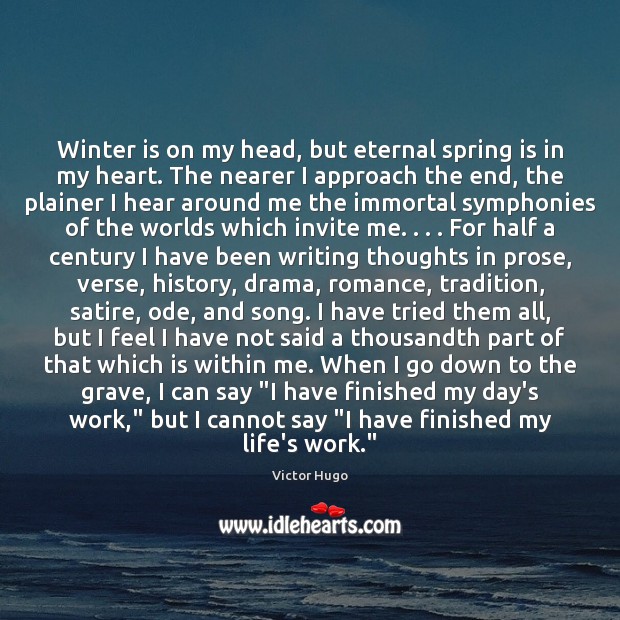 Winter is on my head, but eternal spring is in my heart. Image