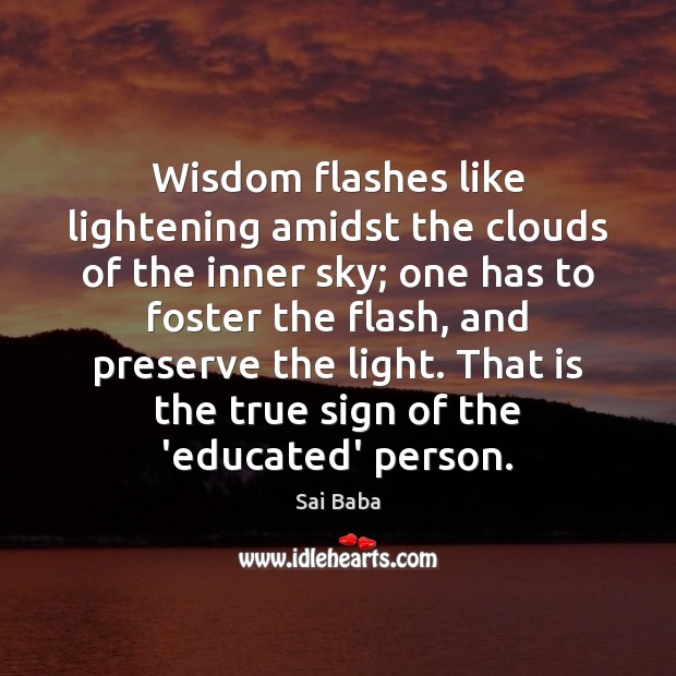 Wisdom flashes like lightening amidst the clouds of the inner sky; one Sai Baba Picture Quote