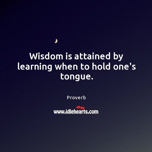 Wisdom is attained by learning when to hold one’s tongue. Image
