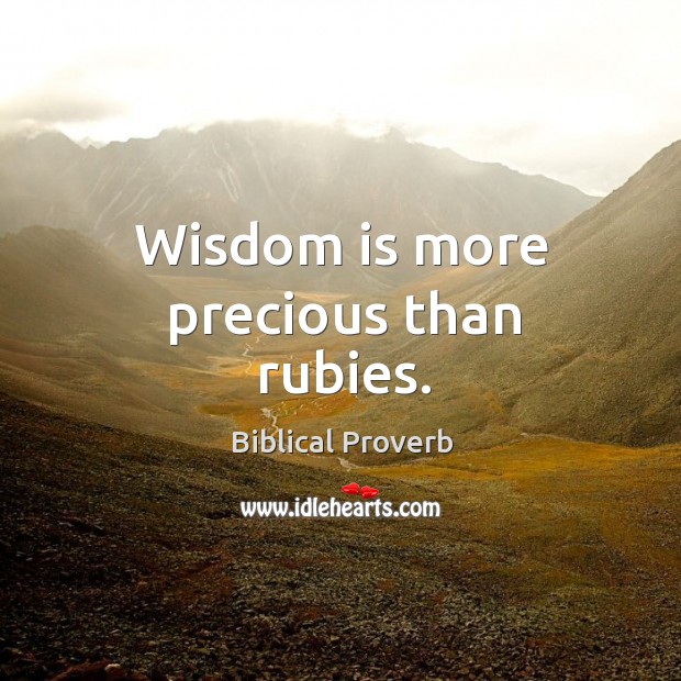 Wisdom is more precious than rubies. Biblical Proverbs Image
