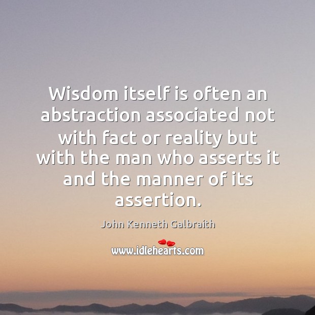 Wisdom itself is often an abstraction associated not with fact or reality Wisdom Quotes Image