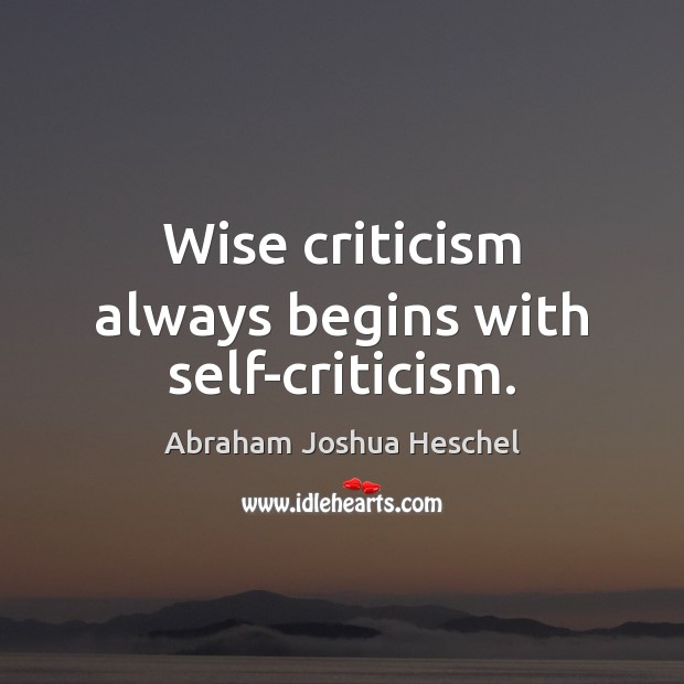Wise criticism always begins with self-criticism. Image