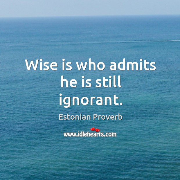 Wise is who admits he is still ignorant. Image