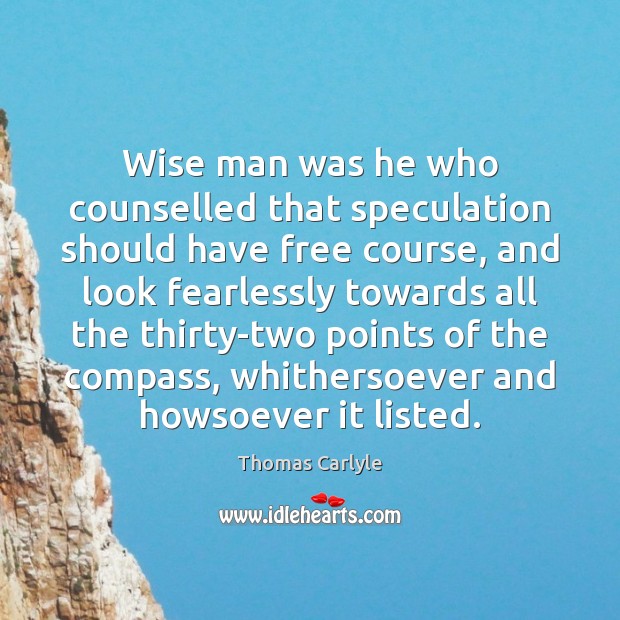 Wise man was he who counselled that speculation should have free course, Image