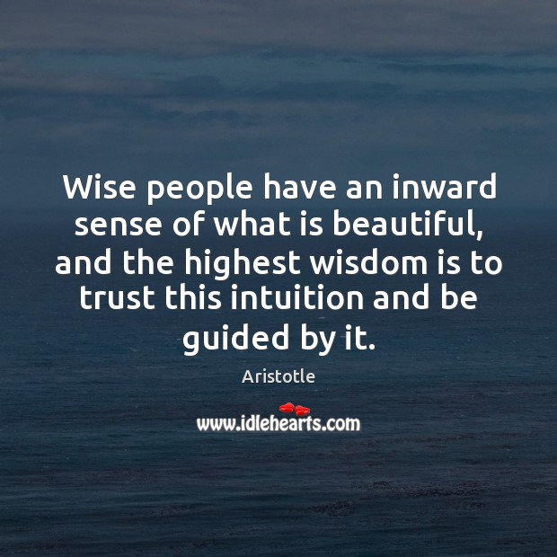 Wise people have an inward sense of what is beautiful, and the Wise Quotes Image