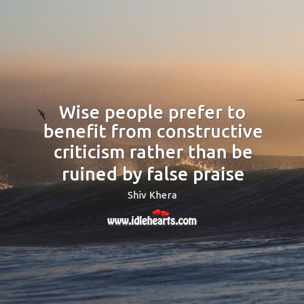 Wise people prefer to benefit from constructive criticism rather than be ruined Image