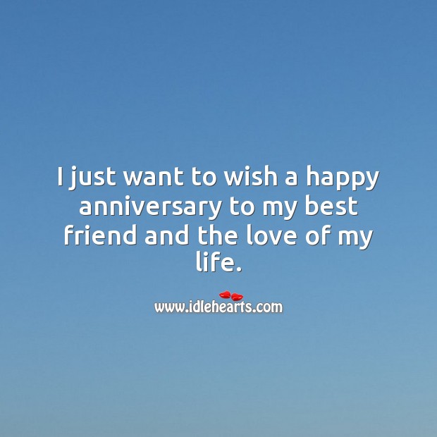 Wish a happy anniversary to my best friend and the love of my life. Anniversary Messages Image