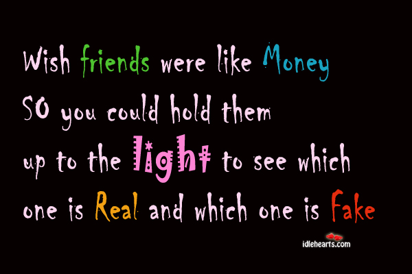 Wish friends were like money so you Image
