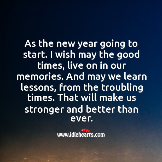 Wish the good times, live on in our memories this new year. Image