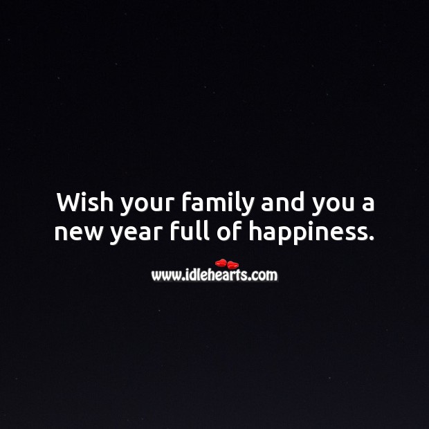 Wish your family and you a new year full of happiness. New Year Quotes Image