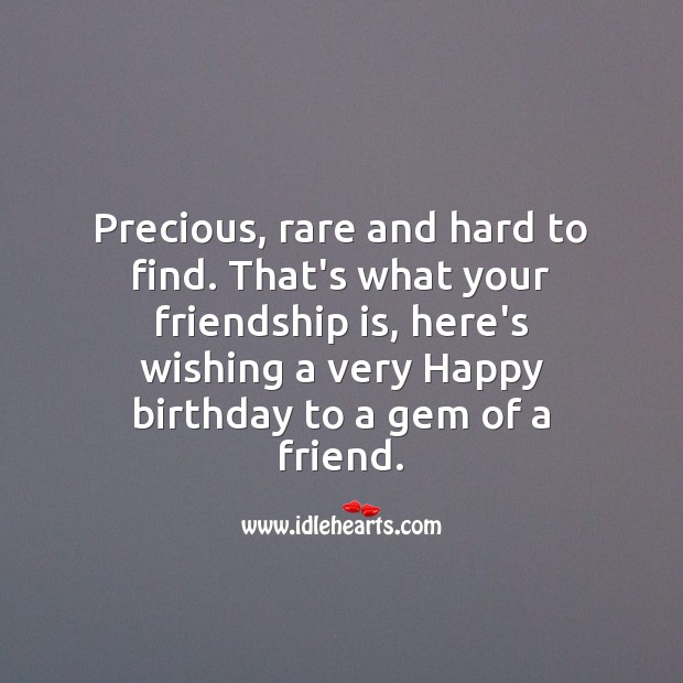 Wishing a very Happy birthday to a gem of a friend. Friendship Quotes Image