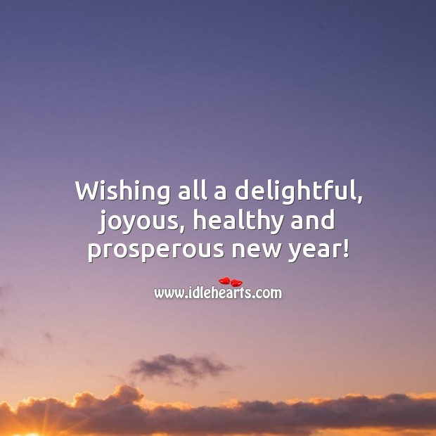 Wishing all a delightful, joyous, healthy and prosperous new year! New Year Quotes Image