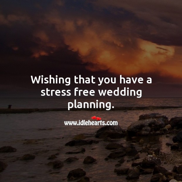 Wishing that you have a stress free wedding planning. Image
