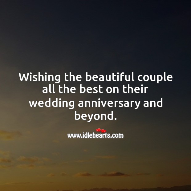 Wishing the beautiful couple all the best on their wedding anniversary. Anniversary Messages Image