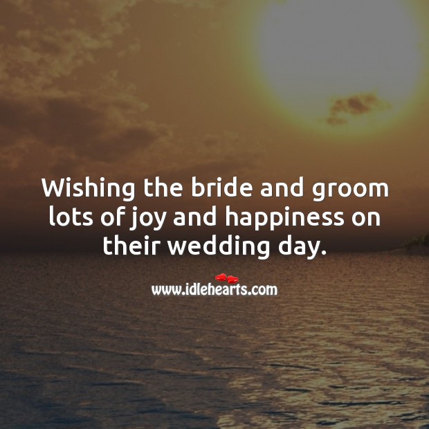 Wishing the bride and groom lots of joy and happiness. Marriage Quotes Image