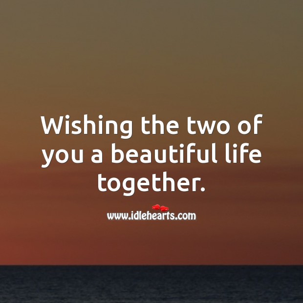 Wishing the two of you a beautiful life together. Wedding Messages Image