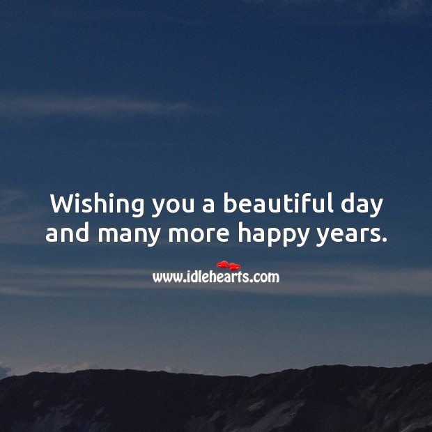 Wishing you a beautiful day and many more happy years. Image