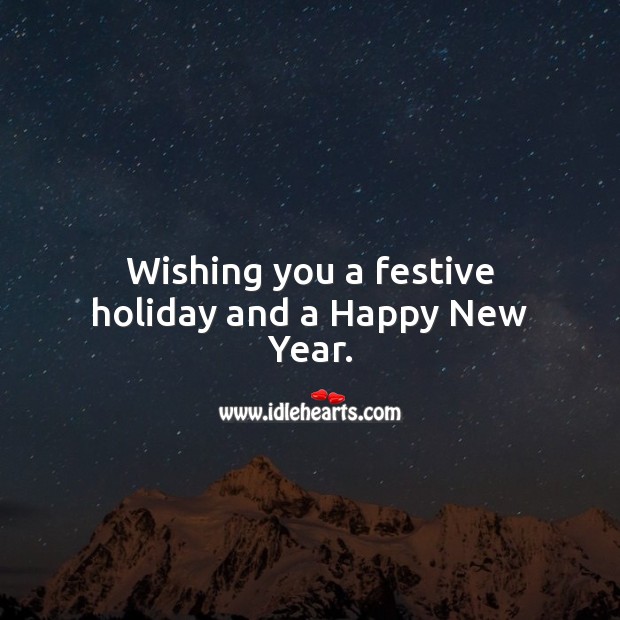 Wishing you a festive holiday and a Happy New Year. Holiday Messages Image
