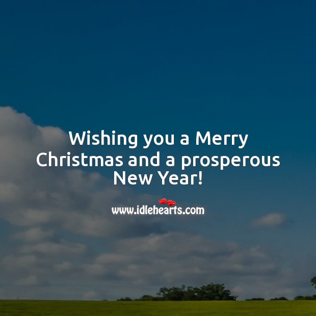 Wishing you a Merry Christmas and a prosperous New Year! Christmas Quotes Image