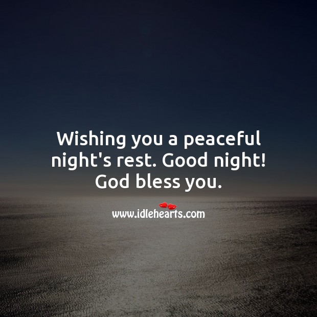 Wishing you a peaceful night’s rest. Good night! God bless you. Good Night Quotes Image